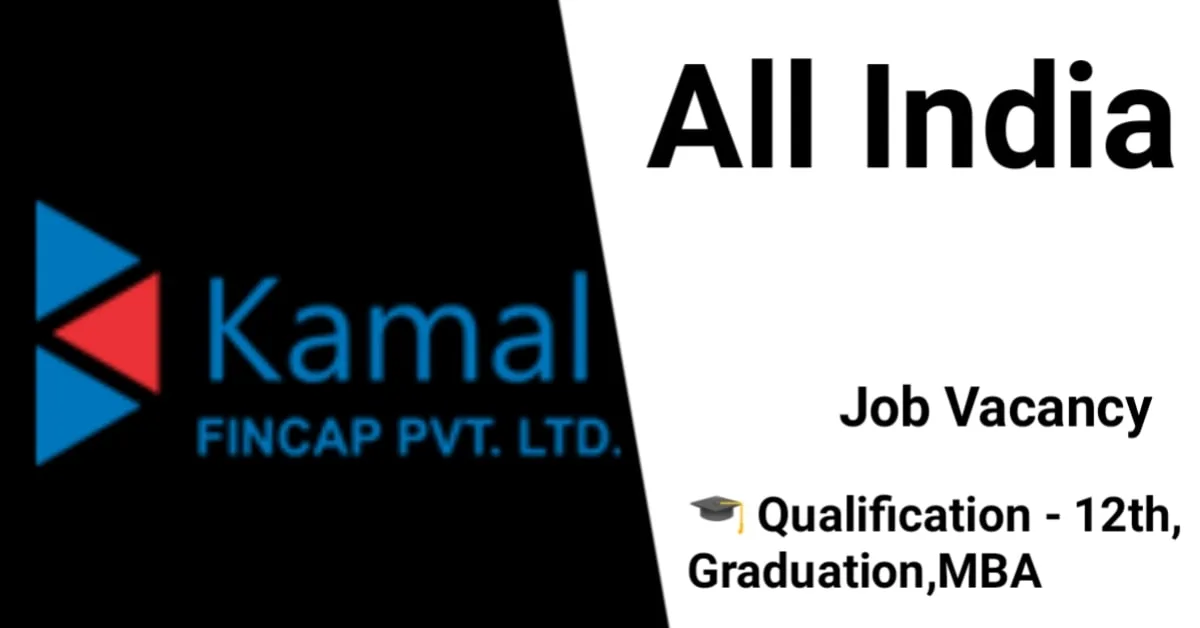 Job In India|Kamal Fincap 2024