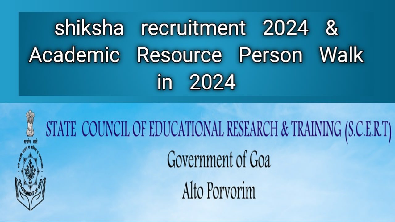 Goa samagra shiksha recruitment 2024 & Academic Resource Person Walk in 2024