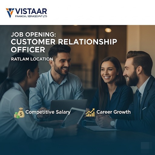 Customer Relationship Officer Job at Vistaar Financial Services in Ratlam