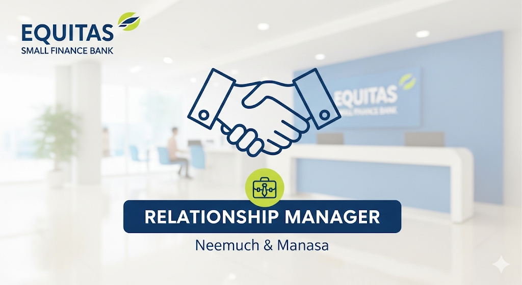 Equitas Small Finance Bank में Relationship Manager पद के लिए आवेदन करें | Neemuch, Manasa